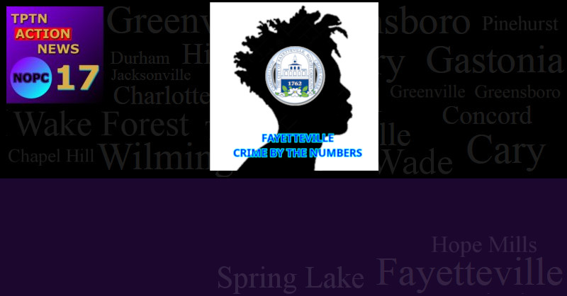 Crime in Fayetteville, NC; by the Numbers